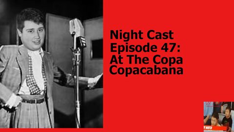 Night Cast Episode 47: At the Copa, Copacabana