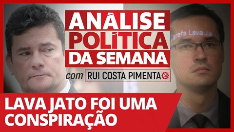 Lava Jato foi uma conspiração - Análise Política da Semana - 06/03/21