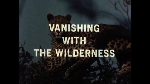 Mutual of Omaha's Wild Kingdom - "Vanishing With The Wilderness"