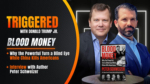 BLOOD MONEY: Why is the Swamp Turning a Blind Eye to China? Peter Schweizer Found the Answers | TRIGGERED Ep.115