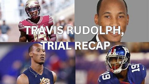 Recap of the Travis Rudolph trial before Day 4
