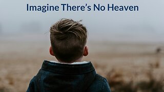 Imagine There's No Heaven