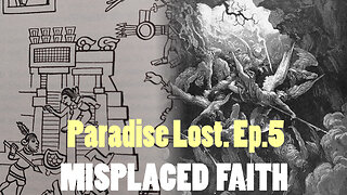 Paradise lost Episode 5: Misplaced Faith -of Cholula and Paradise Lost