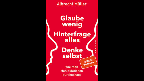 "Glaube wenig. Hinterfrage alles. Denke selbst" Manipulationen. Albrecht Müller Vortrag.2023