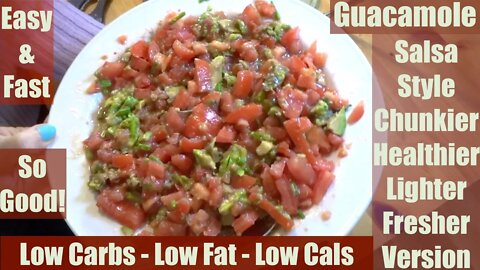 Fresher Lighter Chunkier Healthier Version Of Guacamole Salsa Salad Side Dish. Low Carbs & Low Fat