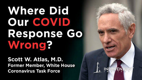 America's COVID-19 Debacle: "A Plague Upon Our House" | Scott W. Atlas, M.D., Interviewed