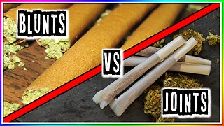 BLUNTS vs JOINTS