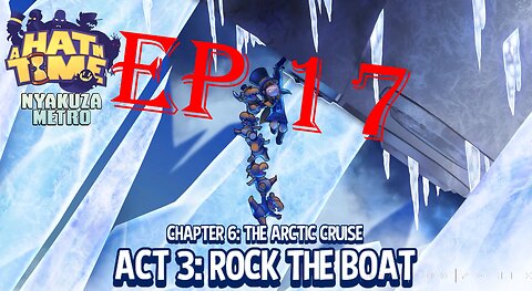 a hat in time chapter 6: the arctic cruise act 3: rock the boat ep 17 seal the deal dlc