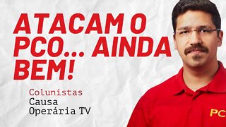 Atacam o PCO... ainda bem! Seria preocupante se nos elogiassem - Colunistas da COTV | Rafael Dantas