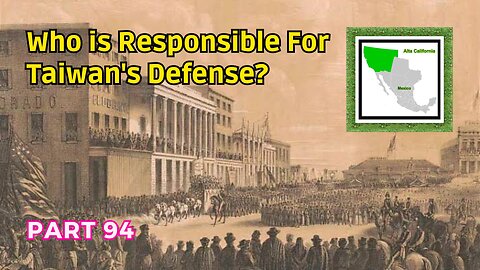 (94) Who is Responsible for Taiwan's Defense? | The Mexican American War