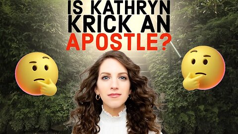 Are There Apostles Today? Kathryn Krick
