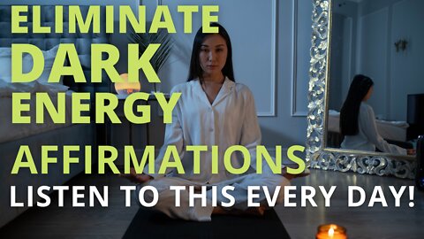 Powerful Energy Cleansing Affirmations [Eliminate Dark Energy] Listen Every Day!