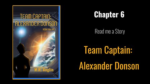 Read me a story | Chapter 6 | Team Captain Alex | Intergalactic Civilian Defense Agency Book #1