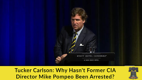 Tucker Carlson: Why Hasn't Former CIA Director Mike Pompeo Been Arrested?