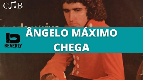 Ângelo Máximo - Chega