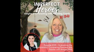 Unleashing the Parenetpreneur; Conquering Business and Babies with Bridget Hom