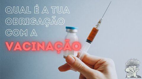 Qual é a tua obrigação com a vacinação?