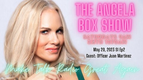 The Angela Box Show - 5.20.23 S1 Ep2 - Guest: Officer Juan Martinez