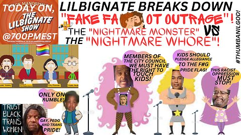 LILBIGNATE BREAKS DOWN "FAKE FAGGOT OUTRAGE"! + THE "NIGHTMARE MONSTER" VS THE "NIGHTMARE WH0RE"!