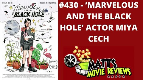 #430 - 'Marvelous and the Black Hole' Actor Miya Cech | Matt's Movie Reviews Podcast