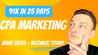 $91K In 25 Days With CPA Marketing