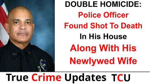 DOUBLE HOMICIDE: Police Officer Found Shot To Death In His House Along With His Newlywed Wife