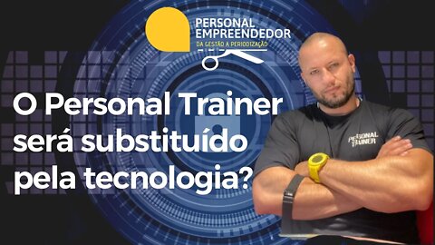 O Personal Trainer será substituído pela tecnologia? | Cortes do Personal Empreendedor