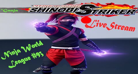 *Ganja Ninja Action | Ninja World League #93 | Shinobi Striker LiveStream