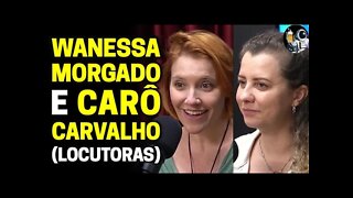 WANESSA MORGADO E CARÔ CARVALHO (Locutoras) | Planeta Podcast Ep.170