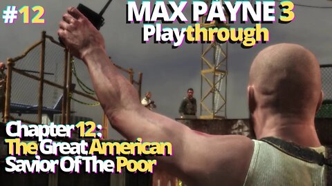 Max Payne 3 | Chapter 12: The Great American Savior Of The Poor | No Commentary Playthrough