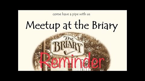 Meet up at The Briary on 5/21/22 - a reminder