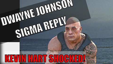 Dwayne Johnsons sigma reply......Kevin Hart shocked...