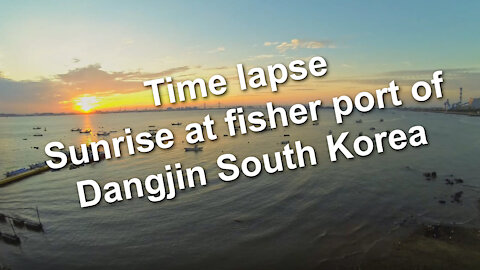 Time lapse - Sunrise at fisher port of Dangjin South Korea from DK Hotel