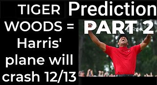 PART 2 - TIGER WOODS CRASH prophecy = Harris' plane will crash Dec 13