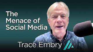 The Menace of Social Media: Trace Embry AMS TV 335