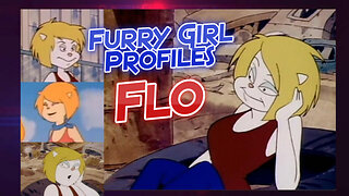 Furry Girl Profiles-Flo [Episode 104]