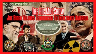 JOE BIDEN ALLOWS TERRORISM TO INFILTRATE AMERICA ON THE BIG MIG |EP154