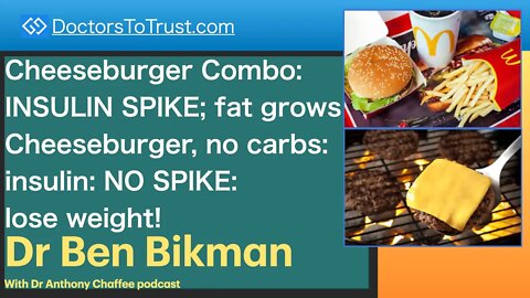 BEN BIKMAN 3 | Cheeseburger Combo:INSULIN SPIKE; fat grows Burger, no carbs:insulin: Lose weight!