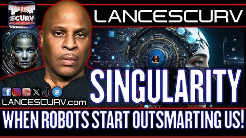 SINGULARITY: WHEN ROBOTS START OUTSMARTING US! | LANCESCURV