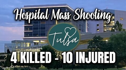 CODE SILVER - Tulsa Hospital Shooting - 4 Innocent Lives Taken - 10 Injured