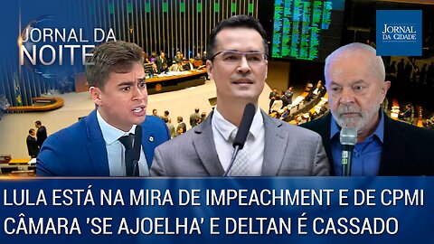 Lula está na mira de impeachment e de CPMI / Câmara ‘se ajoelha’ e Deltan é cassado - 06/06/23