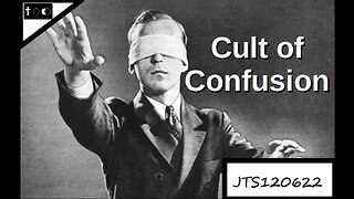 The Cult of Confusion - JTS120622