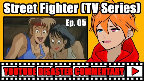 Youtube Disaster Commentary: Street Fighter (TV Series) Eps. 05