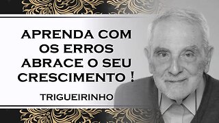 SEUS ERROS NÃO TE EXCLUEM, TRIGUEIRINHO