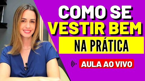 Como Se Vestir Bem Na Prática - Live #15