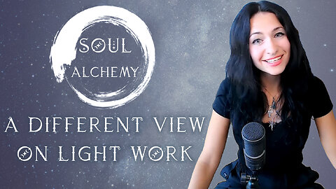Soul Alchemy - A Different View on Light Work and Suppressing our Truth
