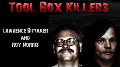 Serial Killers: Lawrence Bittaker & Roy Norris ( The Tool Box Killers)
