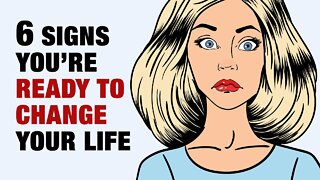 6 Signs You're Finally Ready To Change Your Life