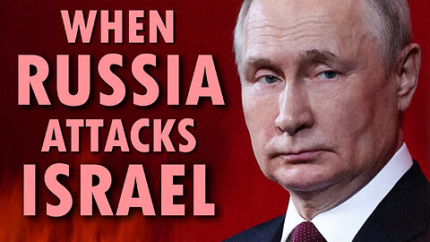 When Russia Attacks Israel 05/08/2023