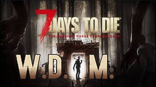 [W.D.I.M.] Never Played Minecraft's Creepy Little Cousin | 7 Days To Die